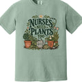 Nurses Need Plants Too T-shirt